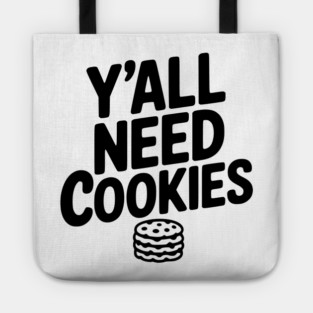 Y'all Need Cookies Tote