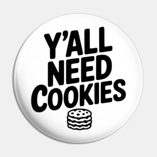 Y'all Need Cookies Pin