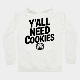 Y'all Need Cookies Hoodie