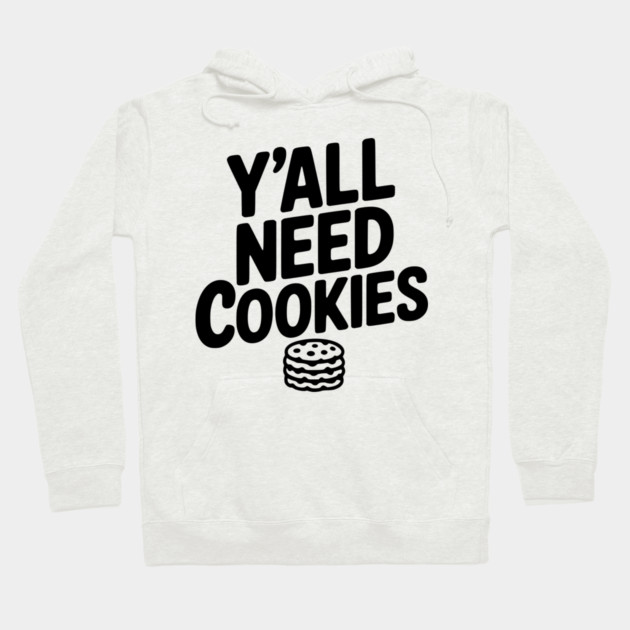 Y'all Need Cookies Hoodie by Frank Ring