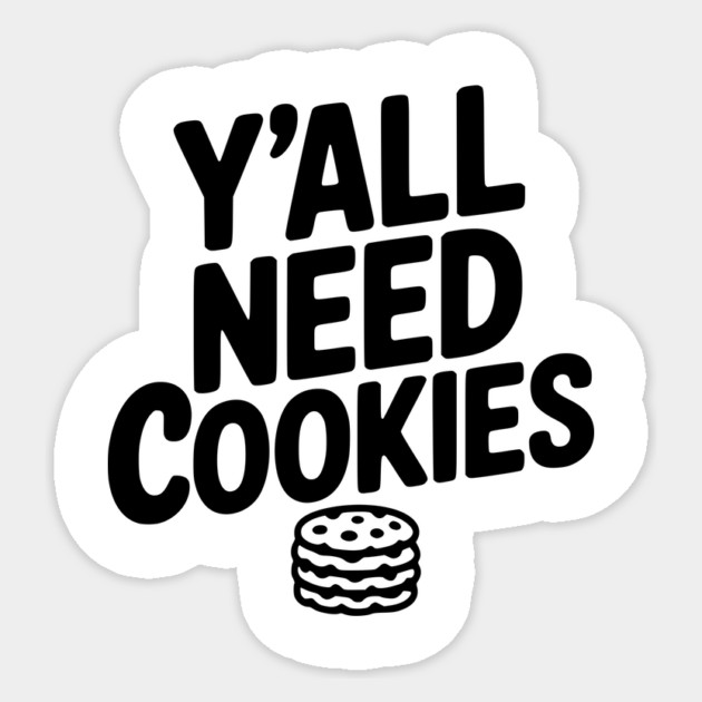 Y'all Need Cookies Sticker by Frank Ring