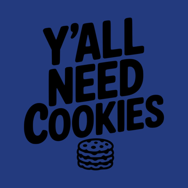 Y'all Need Cookies by Frank Ring