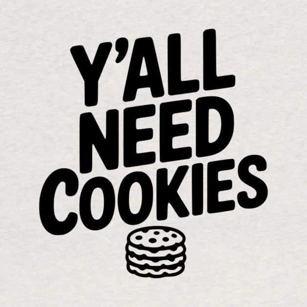 Y'all Need Cookies by Frank Ring