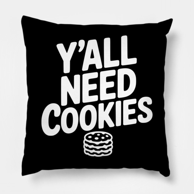 Y'all Need Cookies Pillow by Frank Ring