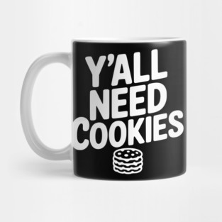 Y'all Need Cookies Mug