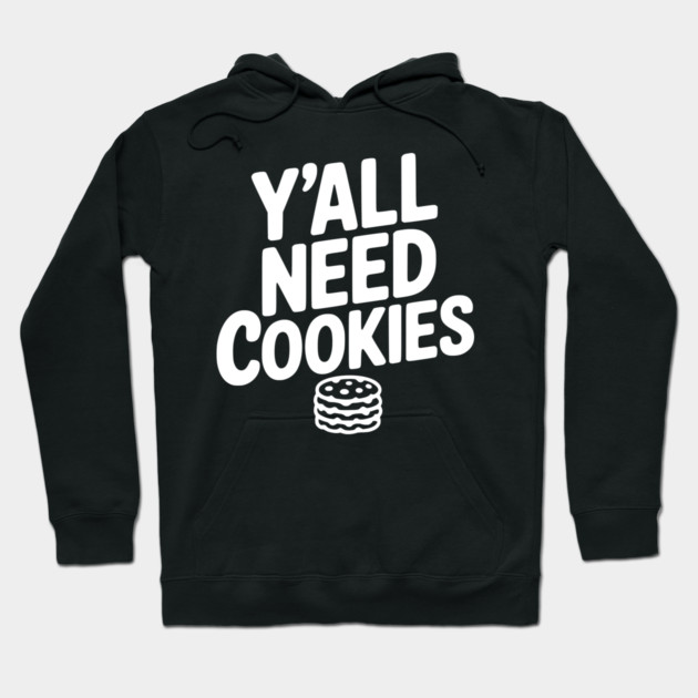 Y'all Need Cookies Hoodie by Frank Ring
