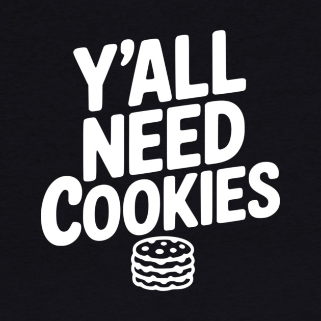 Y'all Need Cookies by Frank Ring