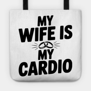 My Wife is my Cardio Tote