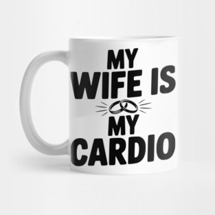 My Wife is my Cardio Mug