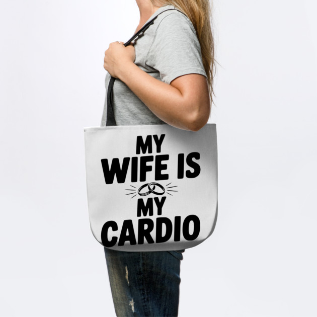 My Wife is my Cardio by Frank Ring