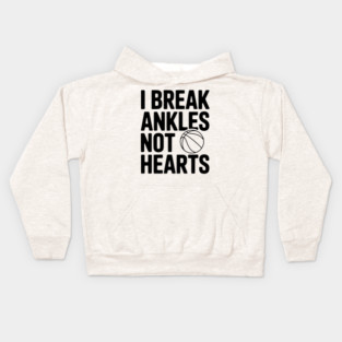 I Break Ankles Not Hearts Kids Hoodie