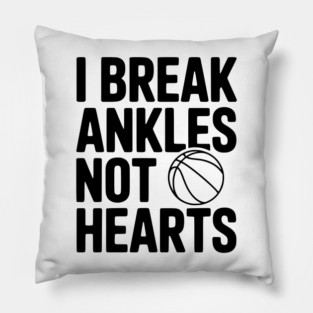 I Break Ankles Not Hearts Pillow