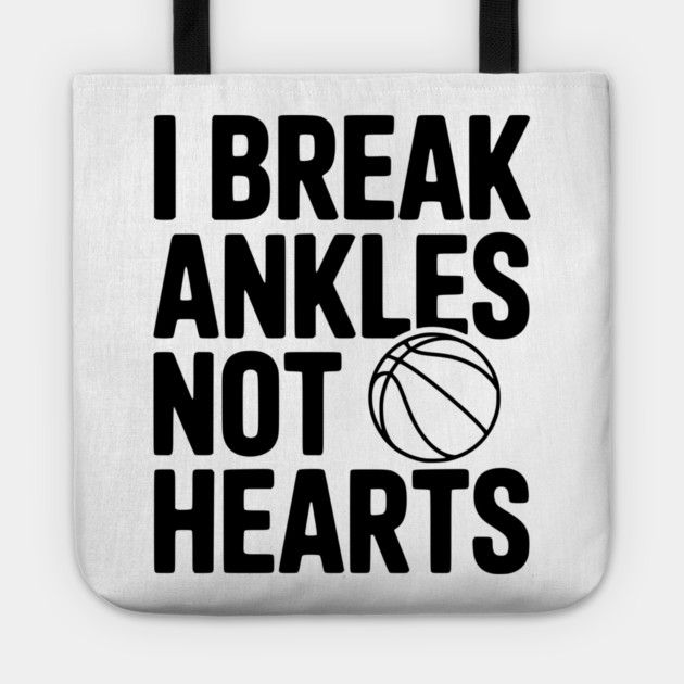 I Break Ankles Not Hearts Tote by Frank Ring