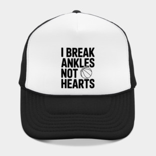 I Break Ankles Not Hearts Hat