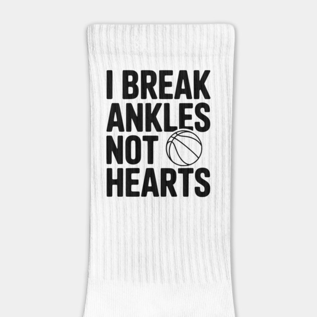 I Break Ankles Not Hearts by Frank Ring