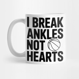 I Break Ankles Not Hearts Mug