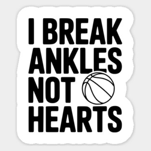 I Break Ankles Not Hearts Sticker