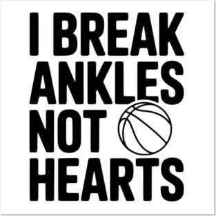 I Break Ankles Not Hearts Posters and Art