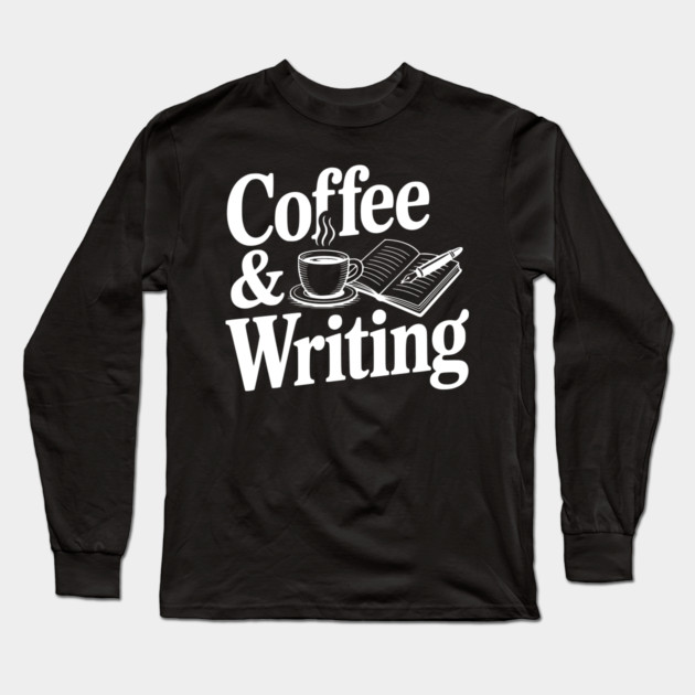 Coffee & Writing Long Sleeve T-Shirt by Frank Ring