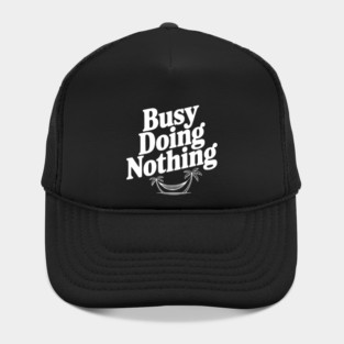 Busy Doing Nothing Hat