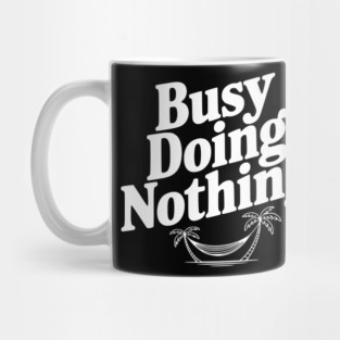 Busy Doing Nothing Mug