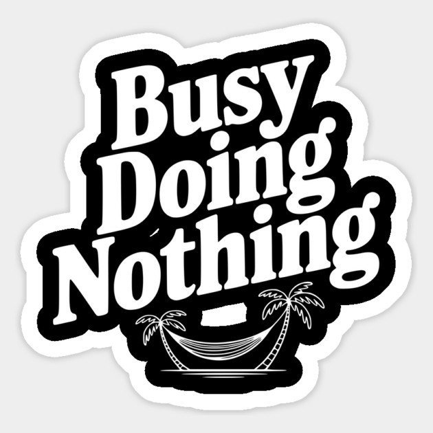Busy Doing Nothing Magnet by Frank Ring