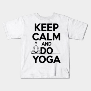 Keep Calm and Do Yoga Kids T-Shirt