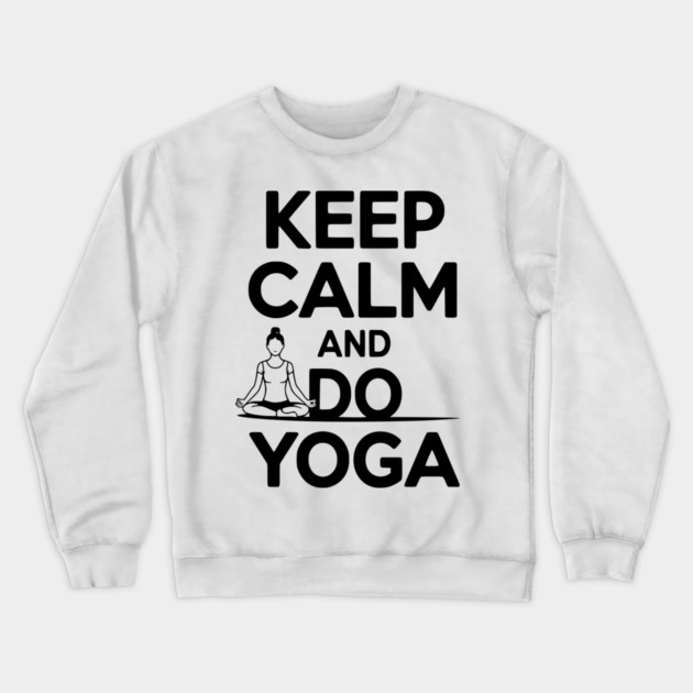 Keep Calm and Do Yoga Crewneck Sweatshirt by Frank Ring