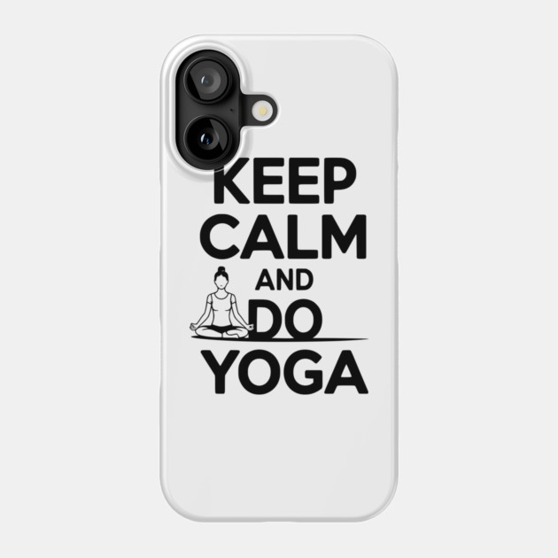Keep Calm and Do Yoga Phone Case by Frank Ring