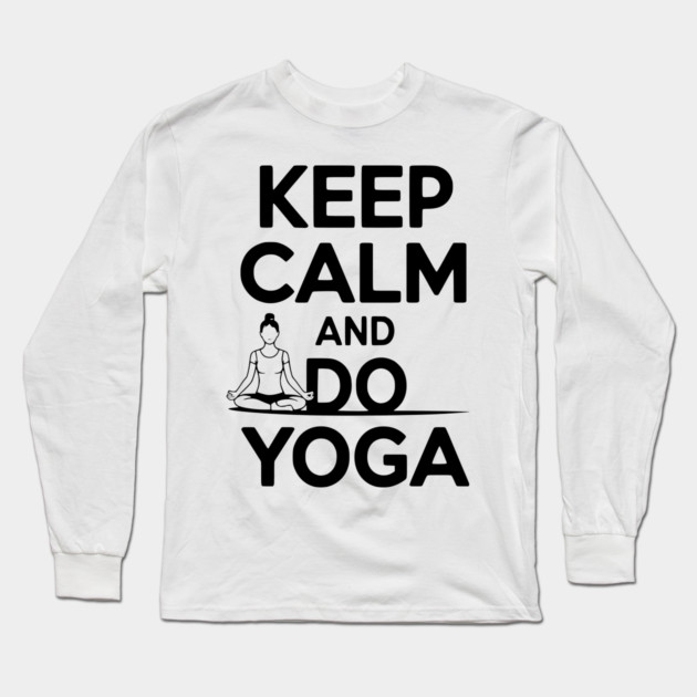 Keep Calm and Do Yoga Long Sleeve T-Shirt by Frank Ring