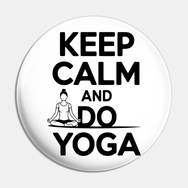 Keep Calm and Do Yoga Pin by Frank Ring
