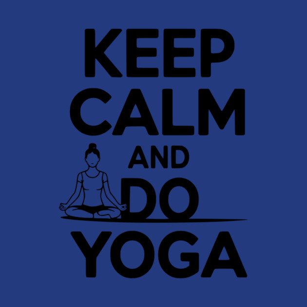 Keep Calm and Do Yoga by Frank Ring