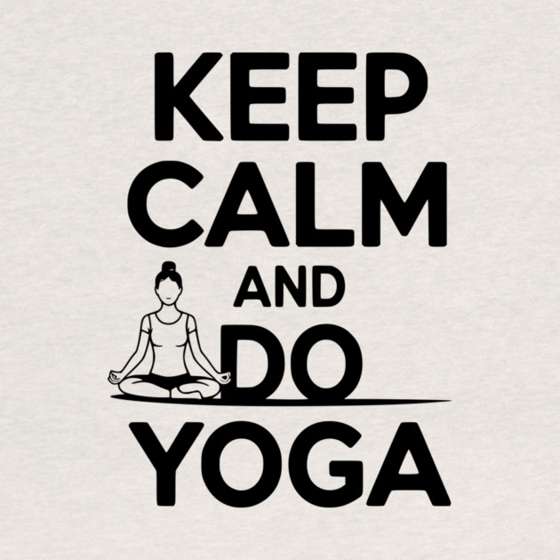 Keep Calm and Do Yoga by Frank Ring