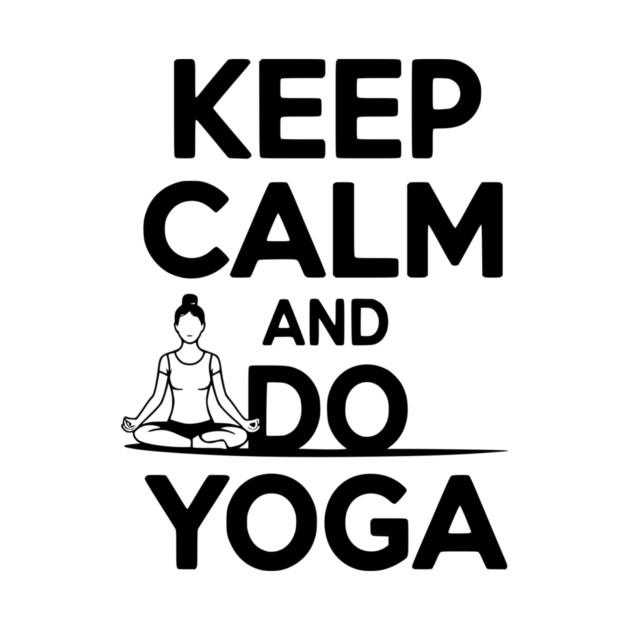 Keep Calm and Do Yoga by Frank Ring