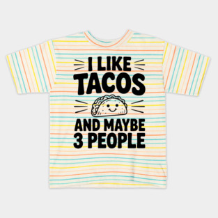 I Like Tacos and Maybe 3 People Kids T-Shirt