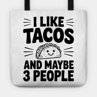 I Like Tacos and Maybe 3 People Tote