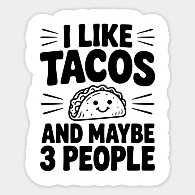 I Like Tacos and Maybe 3 People Sticker by Frank Ring
