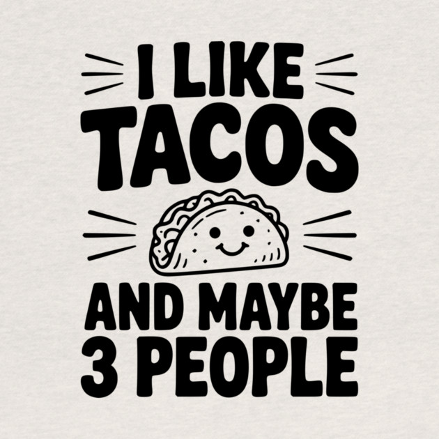 I Like Tacos and Maybe 3 People by Frank Ring