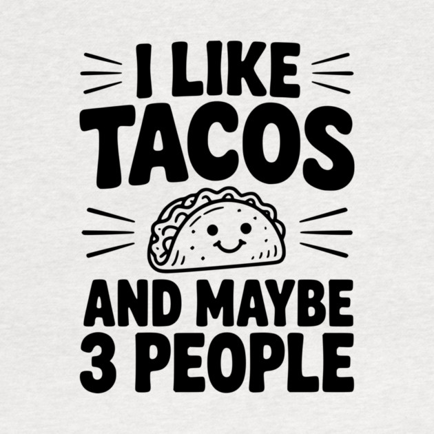I Like Tacos and Maybe 3 People by Frank Ring