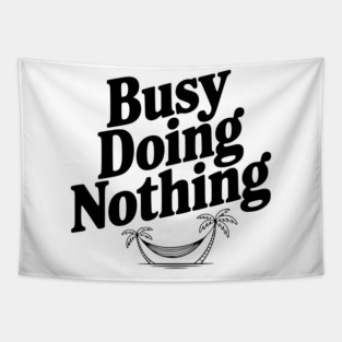 Busy Doing Nothing Tapestry