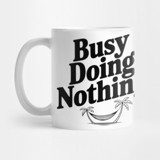Busy Doing Nothing Mug