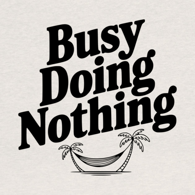 Busy Doing Nothing by Frank Ring