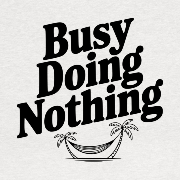 Busy Doing Nothing by Frank Ring