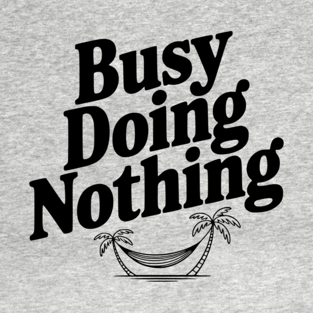 Busy Doing Nothing by Frank Ring