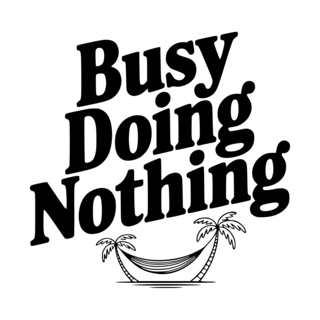 Busy Doing Nothing by Frank Ring