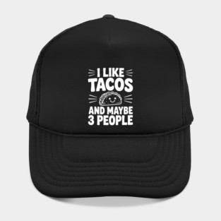 I Like Tacos and Maybe 3 People Hat