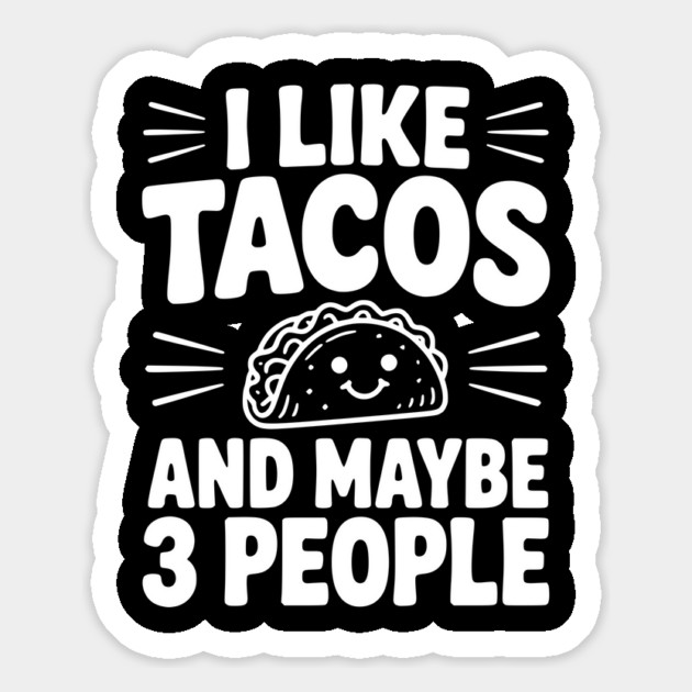 I Like Tacos and Maybe 3 People Magnet by Frank Ring