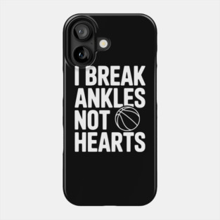 I Break Ankles Not Hearts Phone Case