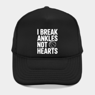 I Break Ankles Not Hearts Hat