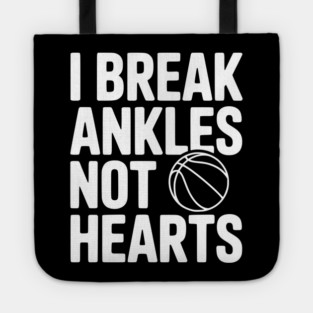 I Break Ankles Not Hearts Tote
